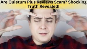 Are Quietum Plus Reviews Scam Shocking Truth Revealed!